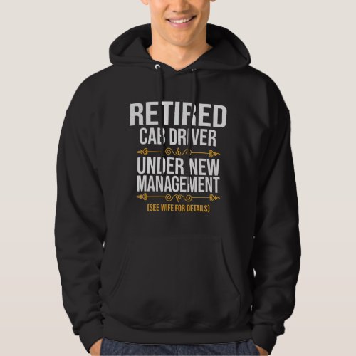 RETIRED CAB DRIVER UNDER NEW MANAGEMENT HOODIE