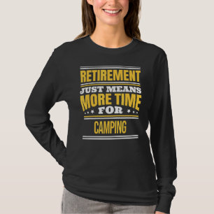 Retired Camping Camper Saying Retirement T-Shirt