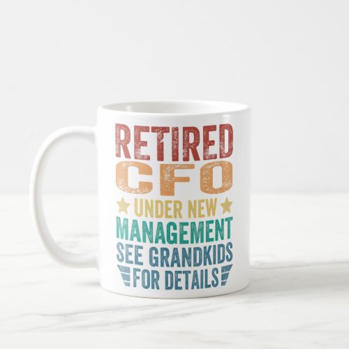 Retired Cfo Under New Manageme Coffee Mug