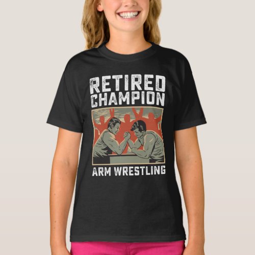 Retired Champion Arm Wrestling T_Shirt