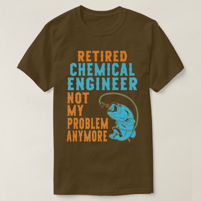 Retired Chemical Engineer Fishing Lover Retirement T-Shirt (Design Front)