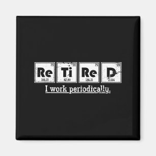 Retired Chemist Funny Gift Periodic Table Chemistr Magnet