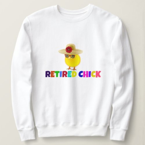 Retired Chick colorful design Sweatshirt