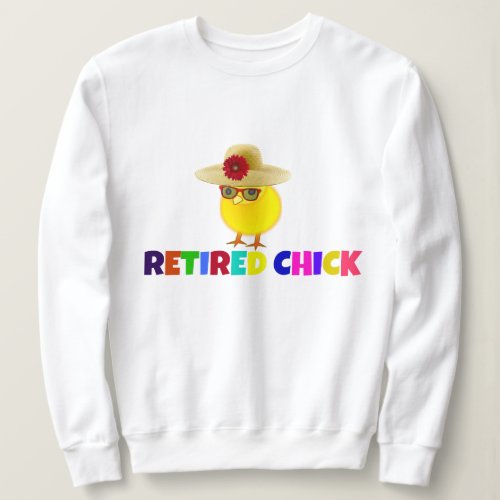 Retired Chick colorful design Sweatshirt