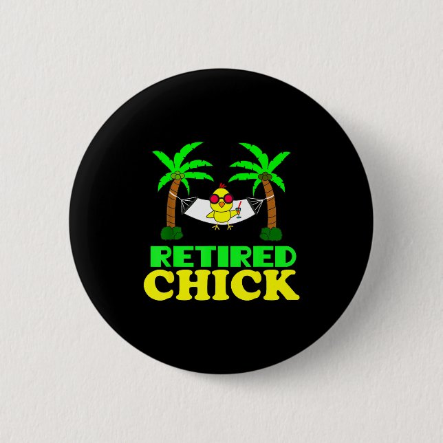 Retired Chick Humor Funny Retirement Party Gift Ne Button (Front)