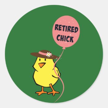 Retired Chick...oh So Cute Classic Round Sticker by RetirementGiftStore at Zazzle