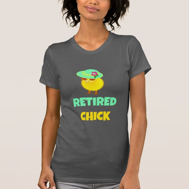 Retired Chick, oh so cute, T-Shirt (Front)