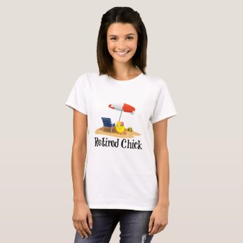 Retired Chick On The Beach T-shirt by RetirementGiftStore at Zazzle