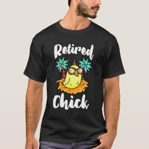 Retired Chick Pension Pensioner Retirement Vacatio T-Shirt