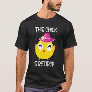 Retired Chick Retirement Retiree Pension Chicken 1 T-Shirt