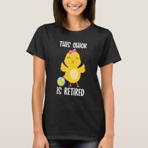 Retired Chick Retirement Retiree Pension Chicken 4 T-Shirt