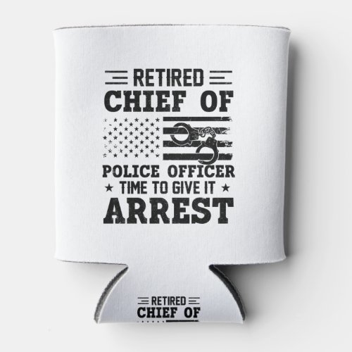 Retired Chief Of Police Officer _American_funny Can Cooler