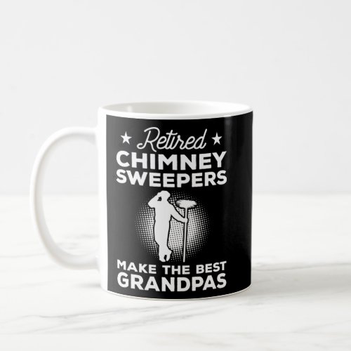 Retired Chimney Sweepers Make The Best Grandpas Sw Coffee Mug
