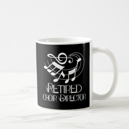 Retired Choir Director Coffee Mug