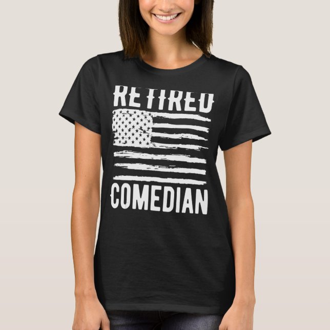 Retired Comedian Profession American Flag T-Shirt (Front)