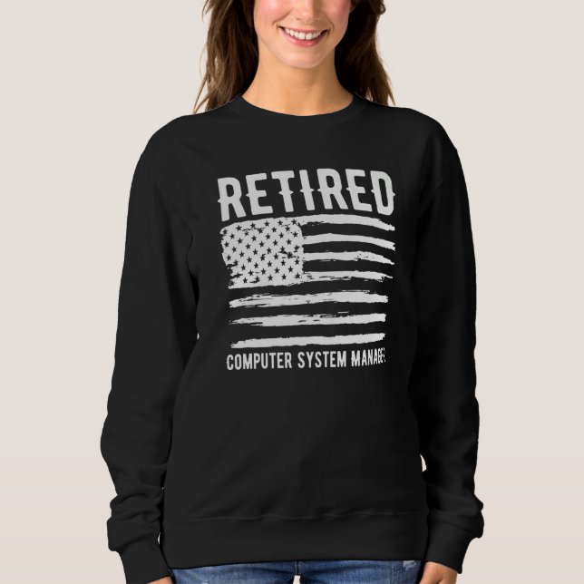 Retired Computer System Manager Profession America Sweatshirt (Front)
