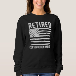 Retired Construction Worker Profession American Fl Sweatshirt