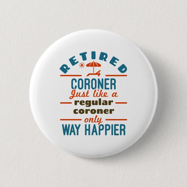 Retired Coroner Retirement Medical Examiner Button (Front)