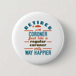 Retired Coroner Retirement Medical Examiner Button