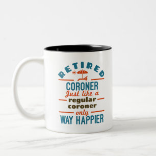 Retired Coroner Retirement Medical Examiner Two-Tone Coffee Mug