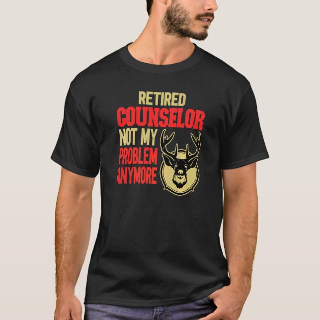 Retired Counselor Deer Hunting T-Shirt (Front)