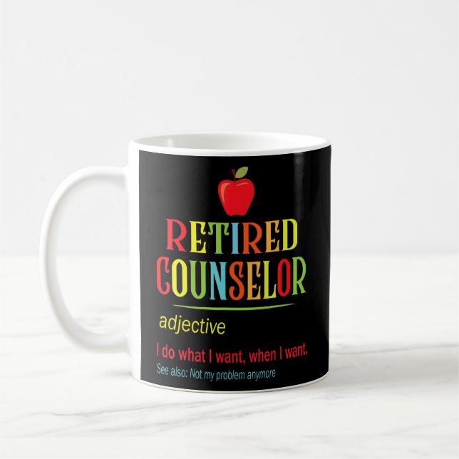 Retired Counselor I Do What I Want When I Want Not Coffee Mug (Left)