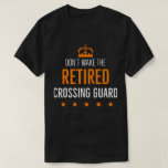 Retired Crossing Guard T-Shirt