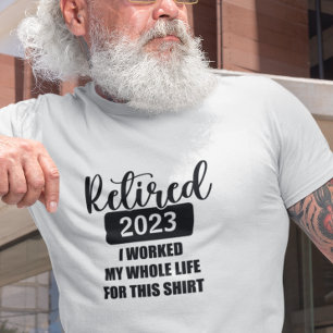 Retired Custom Date Worked my Whole Life T-Shirt