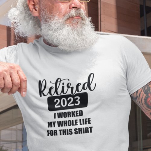 Retired Custom Date Worked my Whole Life T_Shirt