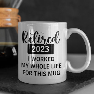 Retired Custom Year Date Worked my Whole Life Coffee Mug