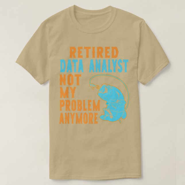 Retired Data Analyst Fishing Lover Retirement  T-Shirt (Design Front)