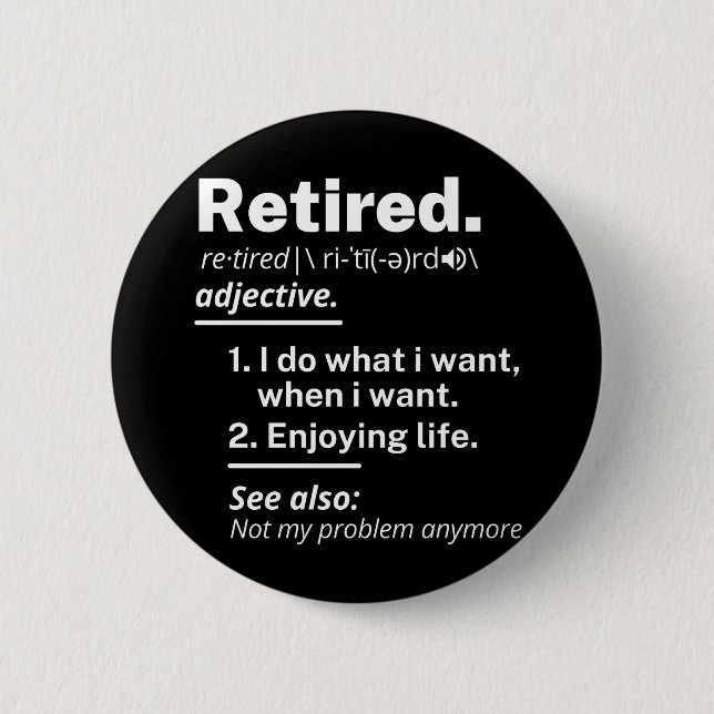 retired. definition funny retirement button (Front)