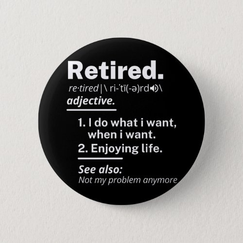 retired definition funny retirement button