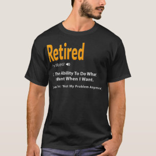 Retired Definition  Funny Retirement Gag Gift  T-Shirt