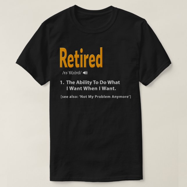 Retired Definition Funny Retirement Gag Gift T-Shirt (Design Front)
