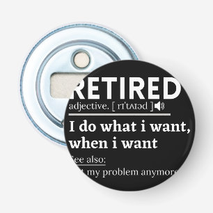 retired definition, funny retirement, retired bottle opener