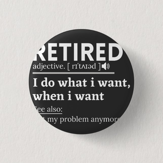 retired definition, funny retirement, retired button (Front)