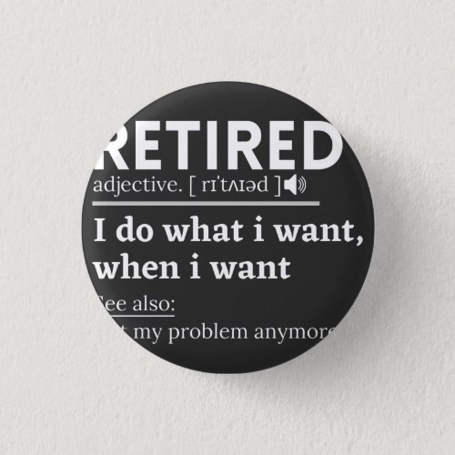 retired definition funny retirement retired button