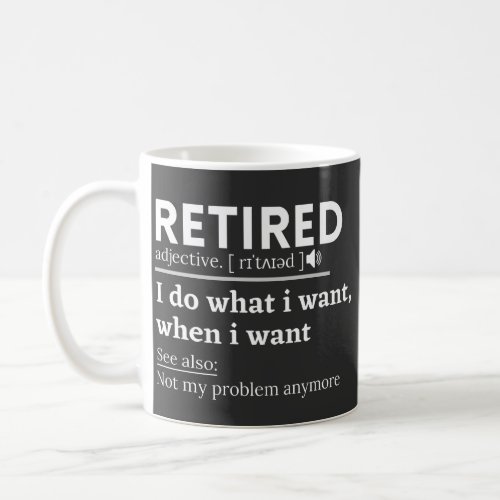 retired definition funny retirement retired coffee mug