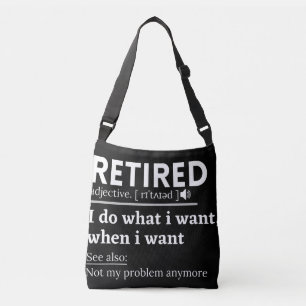 retired definition, funny retirement, retired crossbody bag