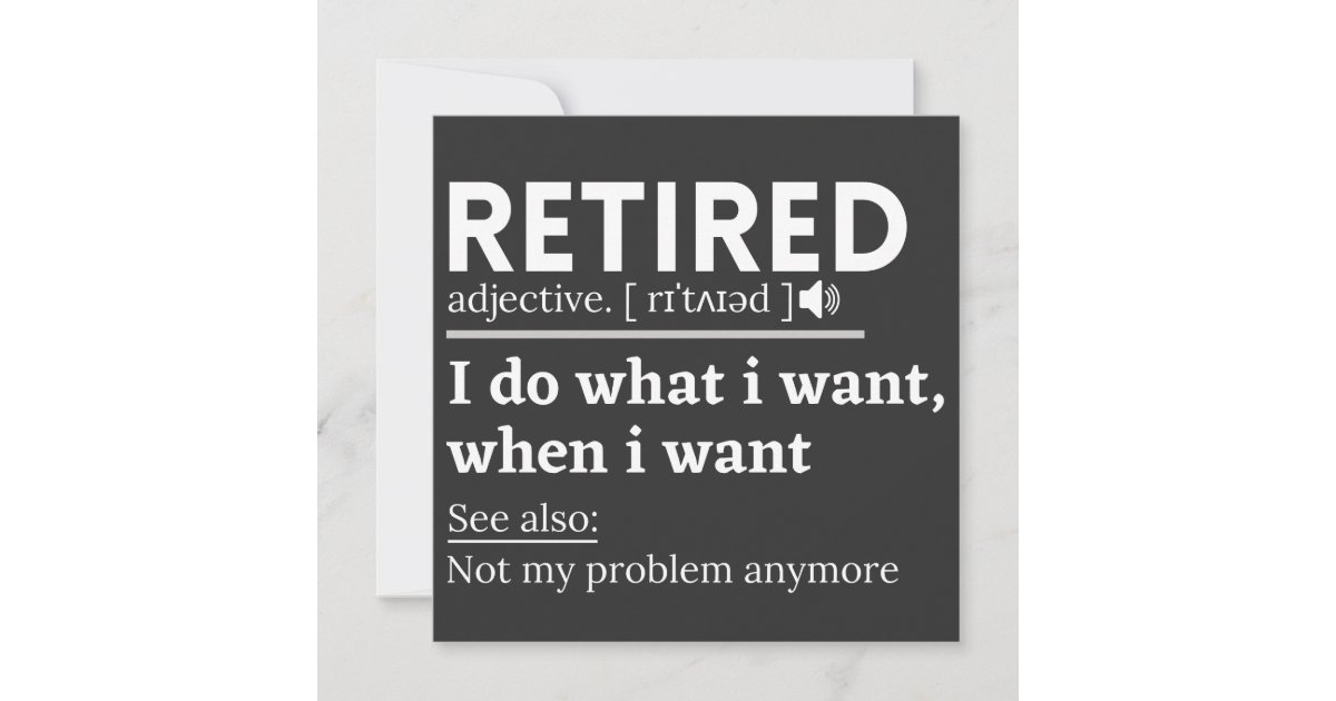 retired definition, funny retirement, retired invitation | Zazzle