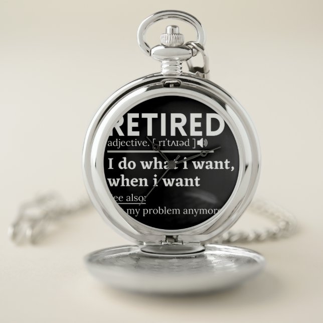 retired definition, funny retirement, retired pocket watch (Inside)