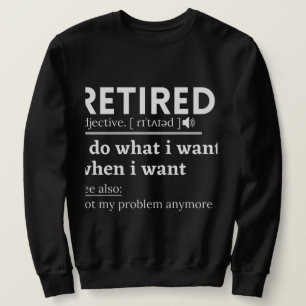 retired definition, funny retirement, retired sweatshirt