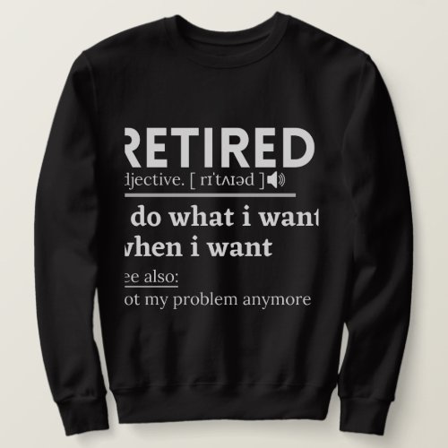 retired definition funny retirement retired sweatshirt