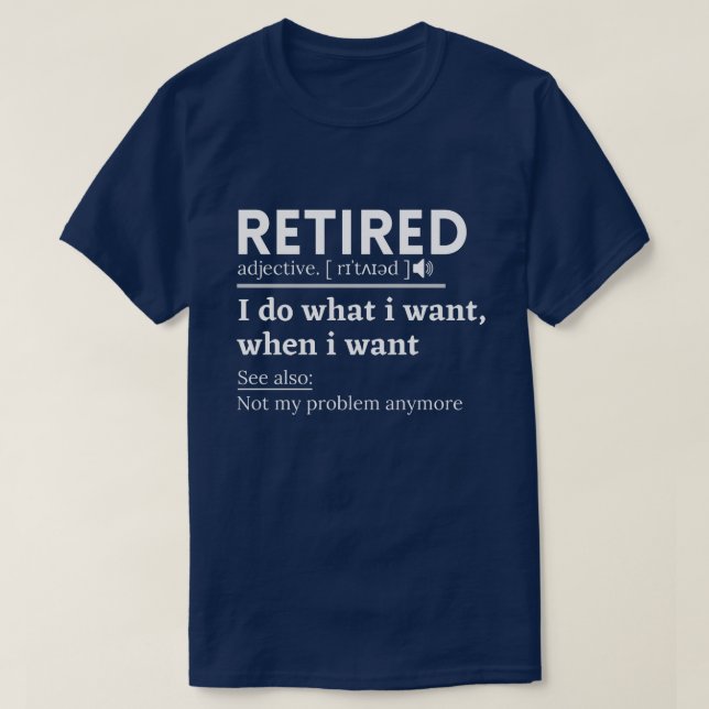 retired definition, funny retirement, retired T-Shirt (Design Front)