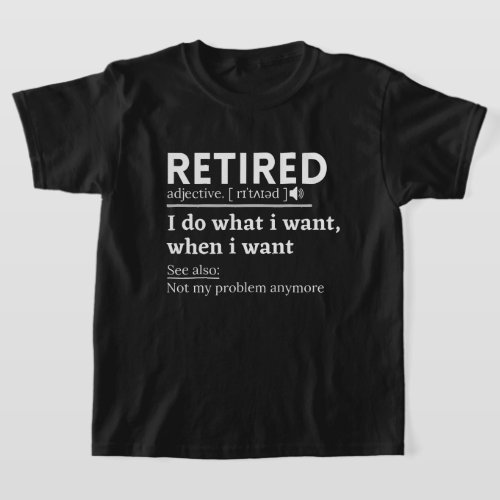 retired definition funny retirement retired T_Shirt