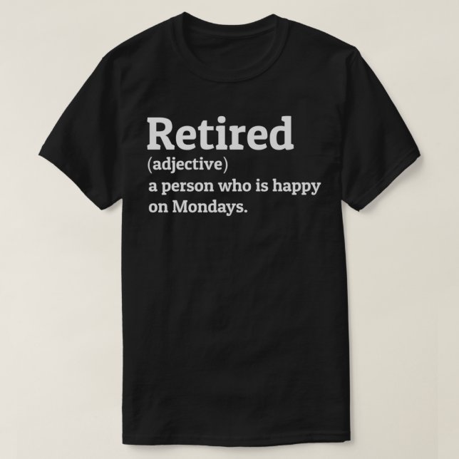 Retired Definition Gag men women retiring funny Re T-Shirt (Design Front)