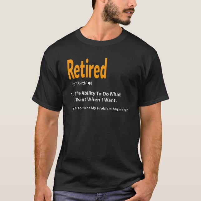 Retired Definition Not My Problem Anymore  Retirem T-Shirt (Front)