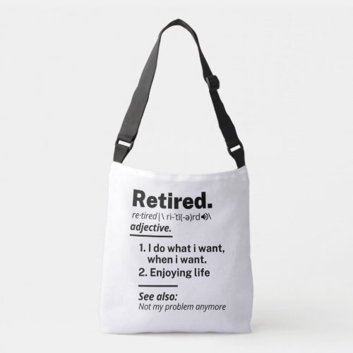 Retired Definition noun Funny Retirement Gag Gift Crossbody Bag