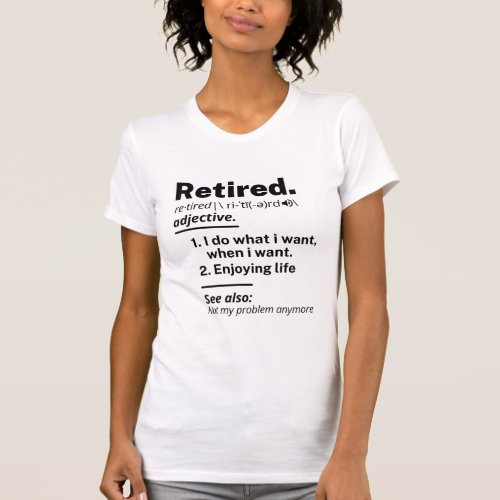 Retired Definition noun Funny Retirement Gag Gift T_Shirt